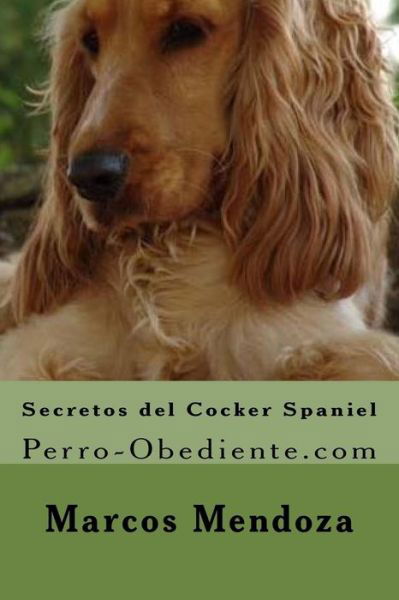 Cover for Marcos Mendoza · Secretos del Cocker Spaniel (Pocketbok) (2016)
