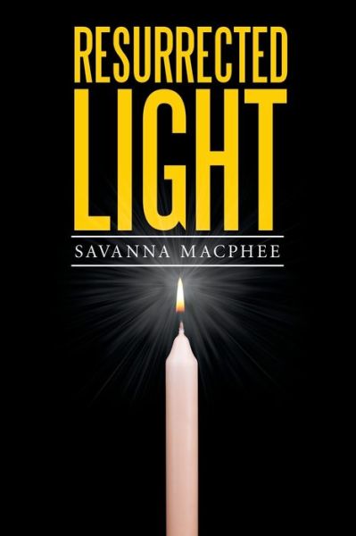 Cover for Savanna Macphee · Resurrected Light (Paperback Book) (2016)