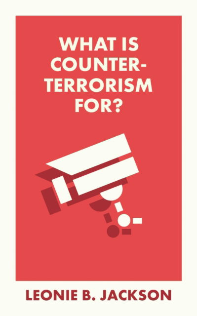 Jackson, Leonie (Northumbria University) · What Is Counterterrorism For? - What Is It For? (Paperback Book) (2024)