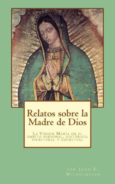 Cover for John C Wilhelmsson · Relatos sobre la Madre de Dios (Paperback Book) (2016)