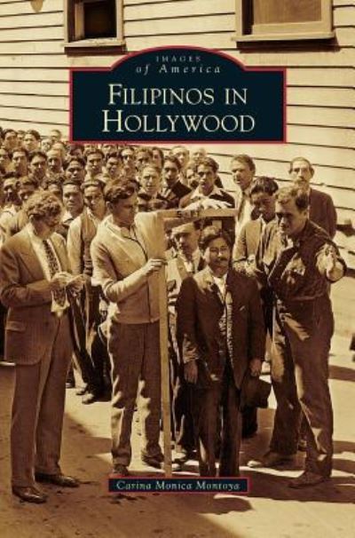 Cover for Carina Monica Montoya · Filipinos in Hollywood (Hardcover Book) (2008)