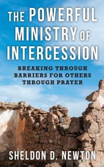 Cover for Sheldon D Newton · The Powerful Ministry Of Intercession (Paperback Book) (2016)