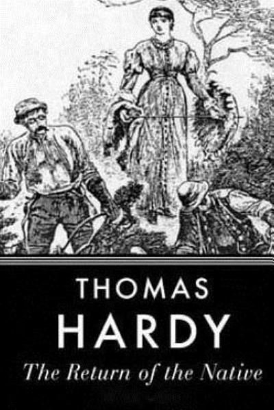 The Return of the Native - Thomas Hardy - Livres - Createspace Independent Publishing Platf - 9781535091596 - 6 juillet 2016
