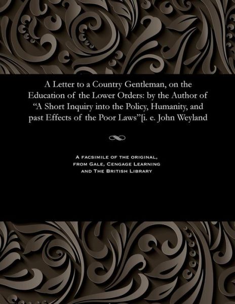 Cover for John M P Weyland · A Letter to a Country Gentleman, on the Education of the Lower Orders (Pocketbok) (1901)