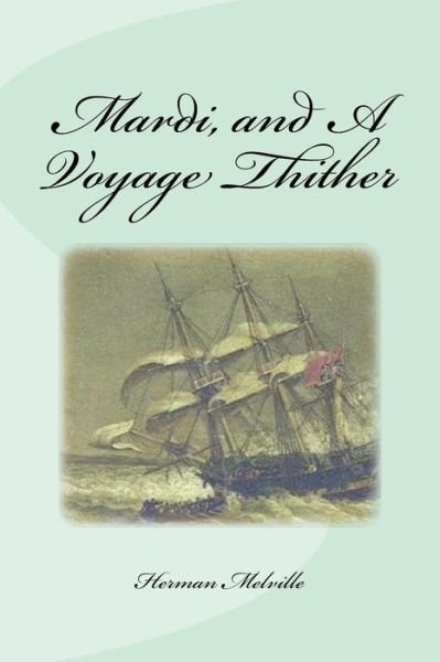 Cover for Herman Melville · Mardi, and a Voyage Thither (Paperback Bog) (2016)