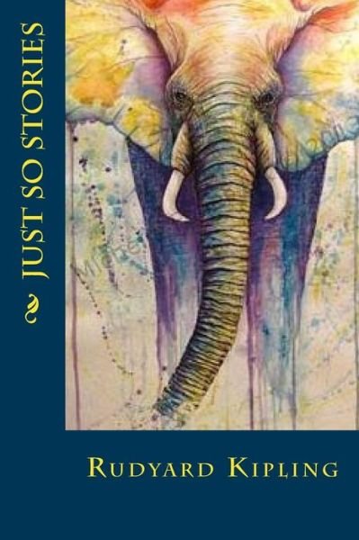 Just so Stories - Rudyard Kipling - Livres - Createspace Independent Publishing Platf - 9781539668596 - 22 octobre 2016