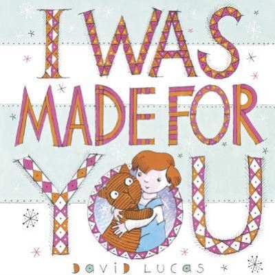 I Was Made for You - David Lucas - Książki - Andersen Press - 9781541535596 - 1 października 2018