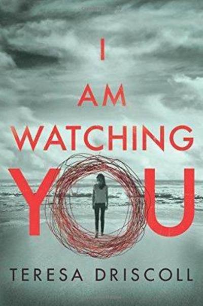 Cover for Teresa Driscoll · I Am Watching You (Pocketbok) (2017)