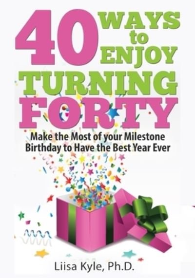 Cover for Liisa Kyle · 40 Ways to Enjoy Turning Forty (Paperback Book) (2017)