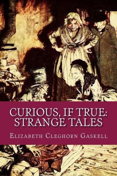 Cover for Elizabeth Cleghorn Gaskell · Curious, If True Strange Tales (Paperback Bog) (2017)