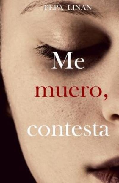 Cover for Pepa Linan · Me muero, contesta (Paperback Book) (2017)