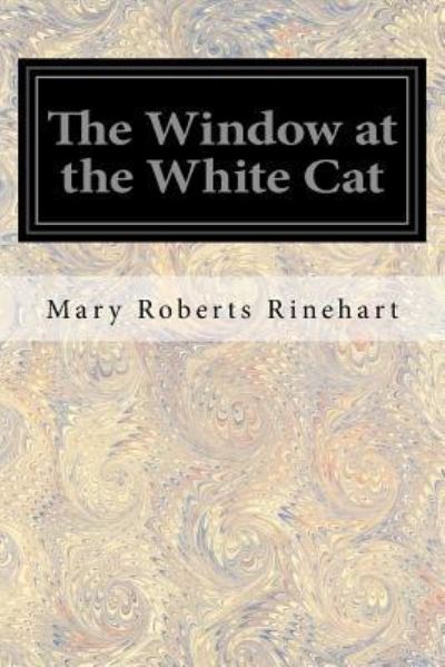 Cover for Mary Roberts Rinehart · The Window at the White Cat (Paperback Book) (2017)