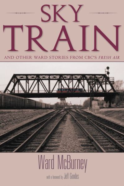 Cover for Ward McBurney · Sky Train: Stories from CBC's Fresh Air (Paperback Book) (2001)