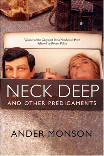 Neck Deep And Other Predicaments - Ander Monson - Books - Graywolf Press,U.S. - 9781555974596 - January 23, 2007