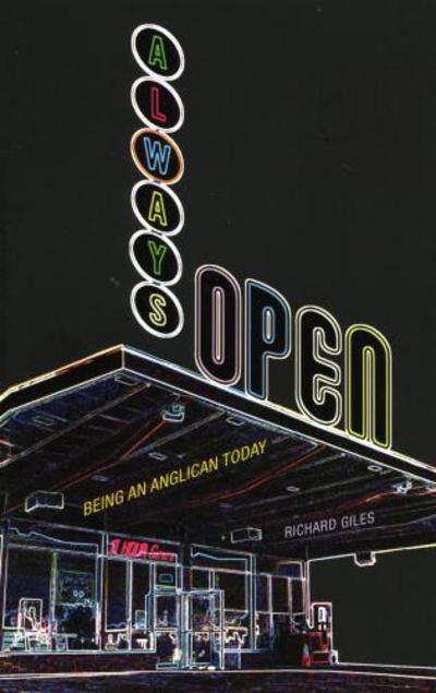 Always Open: Being an Anglican Today - Richard Giles - Books - Bloomsbury Publishing Plc - 9781561012596 - April 25, 2005