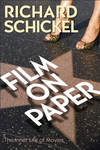 Cover for Richard Schickel · Film on Paper: The Inner Life of Movies (Paperback Book) [Reprint edition] (2008)