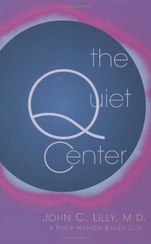 Cover for John C. Lilly · The Quiet Center: Isolation and Spirit (Paperback Book) (2003)