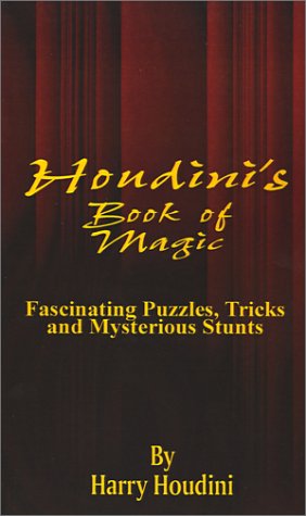 Book of Magic: Fascinating Puzzles, Tricks and Mysterious Stunts - Harry Houdini - Livros - Fredonia Books (NL) - 9781589634596 - 1 de agosto de 2001