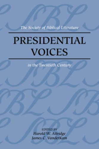 Cover for Harold W. Attridge · Presidential Voices: the Society of Biblical Literature in the Twentieth Century (Biblical Scholarship in North America) (Paperback Book) (2006)