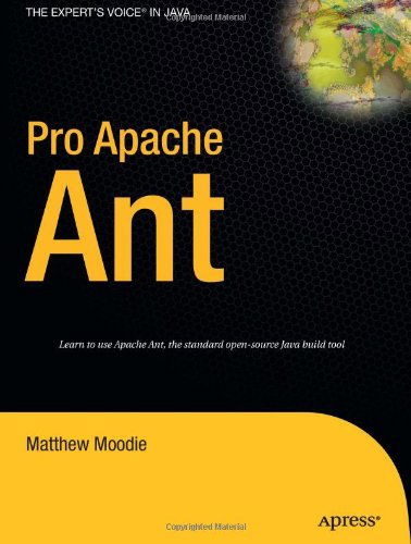 Pro Apache Ant - Matthew Moodie - Books - APress - 9781590595596 - November 17, 2005