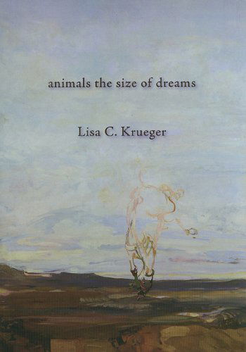 Cover for Lisa C. Krueger · Animals the Size of Dreams (Hardcover Book) [1st edition] (2010)