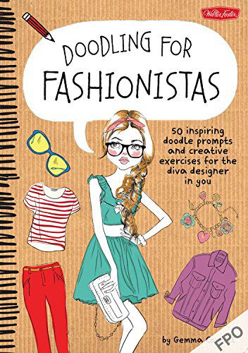 Cover for Gemma Correll · Doodling for Fashionistas: 50 Inspiring Doodle Prompts and Creative Exercises for the Diva Designer in You (Paperback Book) (2015)