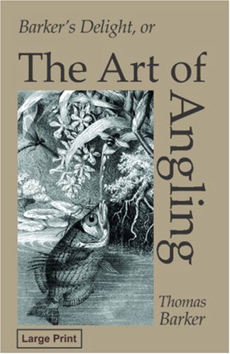 Cover for Thomas Barker · Barker's Delight: the Art of Angling (Paperback Book) (2008)