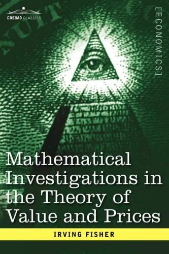 Mathematical Investigations in the Theory of Value and Prices, and Appreciation and Interest - Irving Fisher - Böcker - Cosimo Classics - 9781602069596 - 1 november 2007