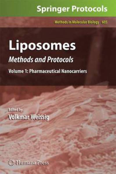 Cover for Volkmar Weissig · Liposomes: Methods and Protocols, Volume 1: Pharmaceutical Nanocarriers - Methods in Molecular Biology (Hardcover Book) (2009)