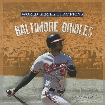 Cover for Sara Gilbert · Baltimore Orioles (Book) [1st edition] (2013)