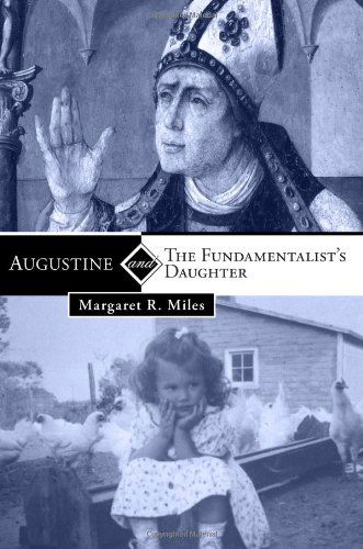 Cover for Miles, Margaret R (Graduate Theological Union Berkeley) · Augustine and the Fundamentalist's Daughter (Paperback Book) (2011)