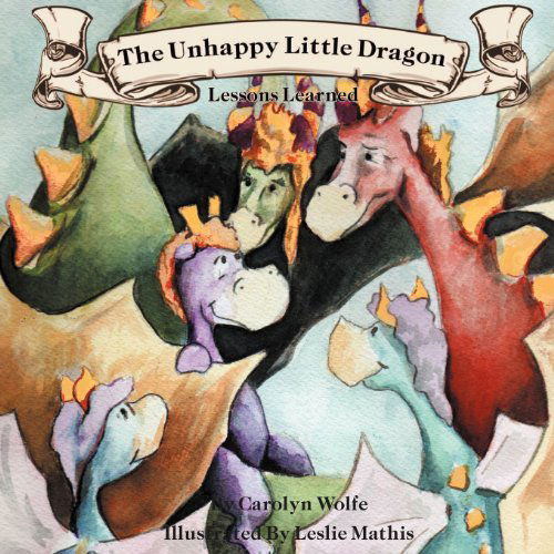 Cover for Carolyn Wolfe · The Unhappy Little Dragon, Lessons Learned (Paperback Book) (2011)