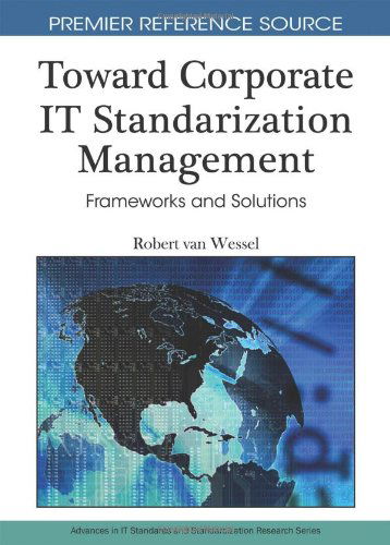 Cover for Robert Van Wessel · Toward Corporate It Standardization Management: Frameworks and Solutions (Premier Reference Source) (Hardcover bog) (2010)