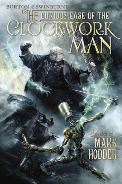 Cover for Mark Hodder · The Curious Case of the Clockwork Man (Burton &amp; Swinburne) (Paperback Book) (2011)