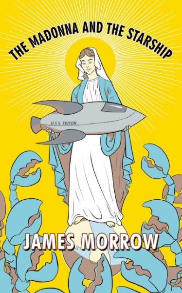 Cover for James Morrow · The Madonna and the Starship (Paperback Book) (2014)