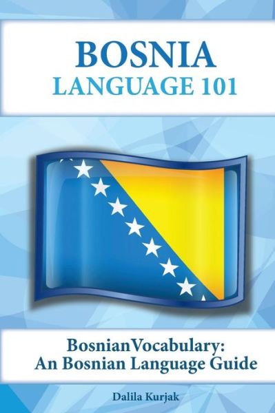 Cover for Dalila Kurjak · Bosnian Vocabulary: a Bosnian Language Guide (Paperback Book) (2015)