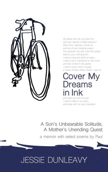 Cover for Jessie Dunleavy · Cover My Dreams in Ink: A Son's Unbearable Solitude, A Mother's Unending Quest (Hardcover Book) (2020)