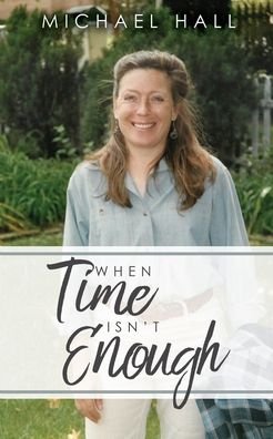 Cover for Michael Hall · When Time Isn't Enough (Paperback Bog) (2020)