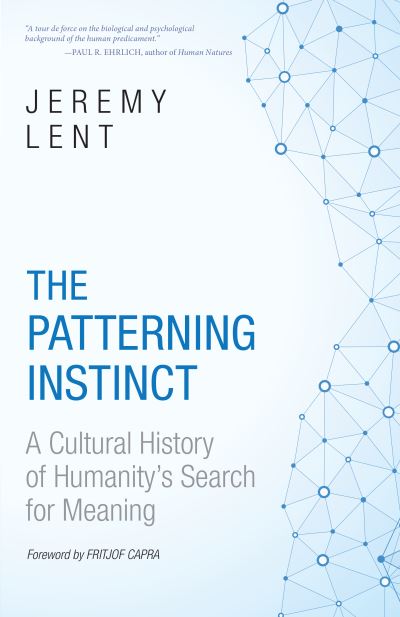 Cover for Jeremy Lent · The Patterning Instinct: A Cultural History of Humanity's Search for Meaning (Paperback Book) (2022)