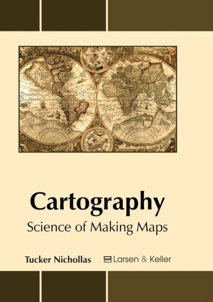 Cover for Tucker Nichollas · Cartography: Science of Making Maps (Hardcover bog) (2017)