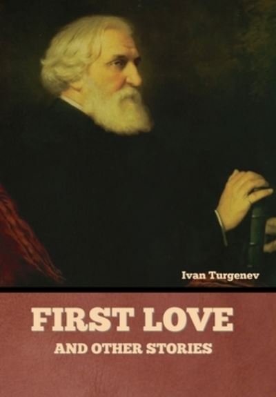 Cover for Ivan Turgenev · First Love and Other Stories (Bog) (2022)