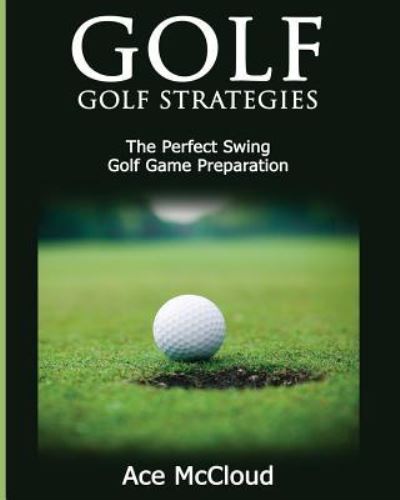 Golf - Ace McCloud - Książki - Pro Mastery Publishing - 9781640481596 - 16 marca 2017