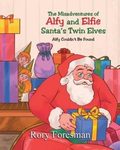Cover for Rory Foresman · The Misadventures of Alfy and Elfie Santa's Twin Elves: Alfy Couldn't Be Found (Paperback Book) (2019)
