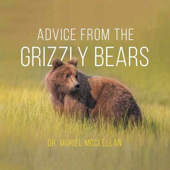 Cover for Dr Muriel McClellan · Advice from the Grizzly Bears (Paperback Book) (2020)