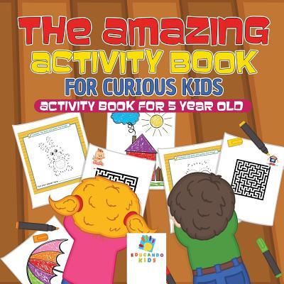 Cover for Educando Kids · The Amazing Activity Book for Curious Kids - Activity Book for 5 Year Old (Paperback Book) (2019)