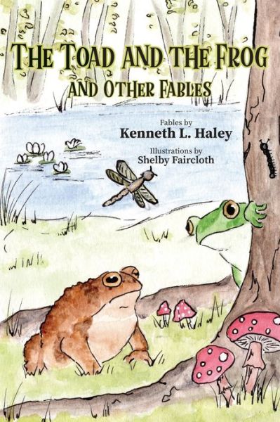 Cover for Kenneth L Haley · The Toad and the Frog and Other Fables (Paperback Book) (2021)