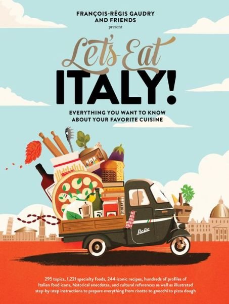Cover for Francois-Regis Gaudry · Let's Eat Italy!: Everything You Want to Know About Your Favorite Cuisine (Hardcover bog) (2021)