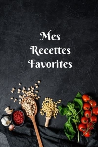 Cover for Recettes Edition · Mes Recettes Favorites (Paperback Bog) (2020)