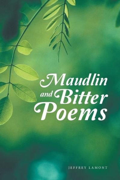 Cover for Jeffrey Lamont · Maudlin and Bitter Poems (Paperback Book) (2022)