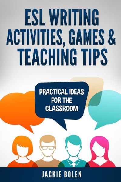 ESL Writing Activities, Games & Teaching Tips - Jackie Bolen - Books - Independently Published - 9781673601596 - December 9, 2019